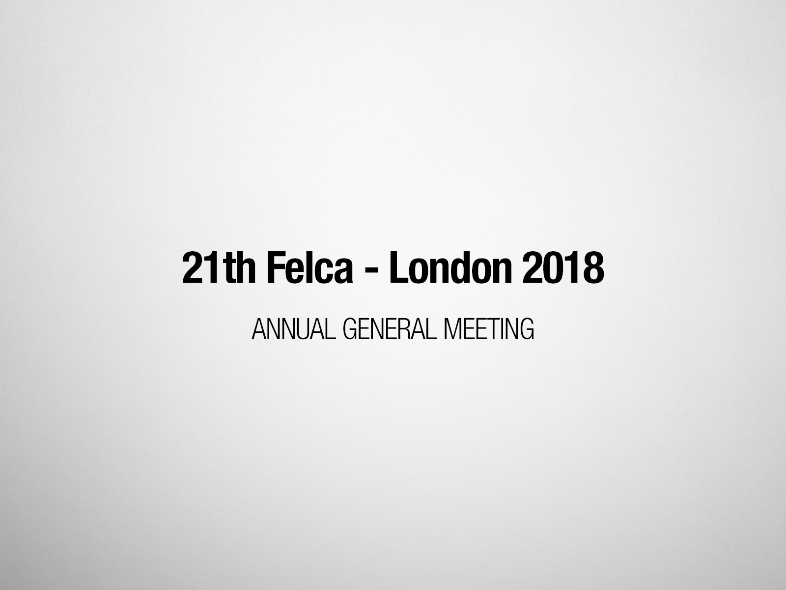 21st FELCA AGM – London 2018
